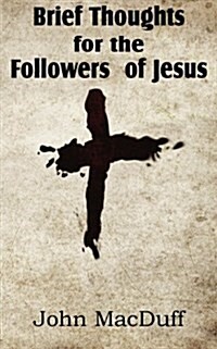 Brief Thoughts for the Followers of Jesus (Paperback)