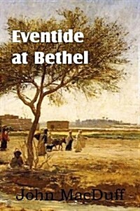 Eventide at Bethel, an Old Testament Chapter in Providence and Grace (Paperback)
