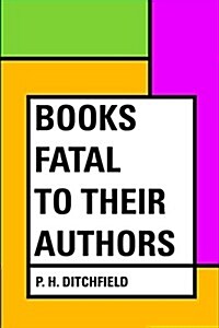 Books Fatal to Their Authors (Paperback)