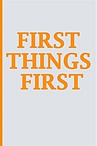 First Things First: Blank Book Journal, Inspirational Journal, Minimalist, Lined Journal, 6 X 9, 150 Pages (Paperback)