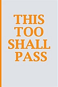 This Too Shall Pass: Blank Book Journal, Inspirational Journal, Minimalist, Lined Journal, 6 X 9, 150 Pages (Paperback)