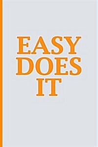 Easy Does It: Blank Book Journal, Inspirational Journal, Minimalist, Lined Journal, 6 X 9, 150 Pages (Paperback)