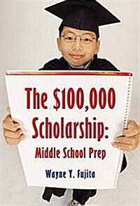 The $100,000 Scholarship: Middle School Prep (Hardcover)