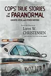 Cops True Stories of the Paranormal: Ghost, UFOs, and Other Shivers (Paperback)