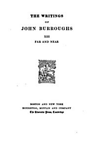 The Writings of John Burrough - XIII - Far and Near (Paperback)