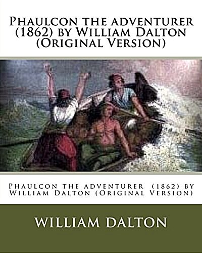 Phaulcon the Adventurer (1862) by William Dalton (Original Version) (Paperback)