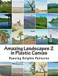 Amazing Landscapes 2: In Plastic Canvas (Paperback)