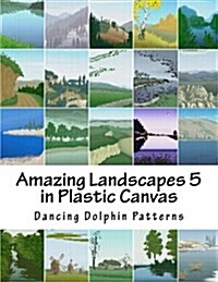 Amazing Landscapes 5: In Plastic Canvas (Paperback)