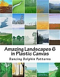 Amazing Landscapes 6: In Plastic Canvas (Paperback)