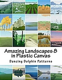 Amazing Landscapes 8: In Plastic Canvas (Paperback)