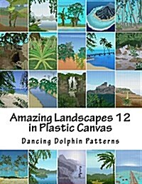 Amazing Landscapes 12: In Plastic Canvas (Paperback)