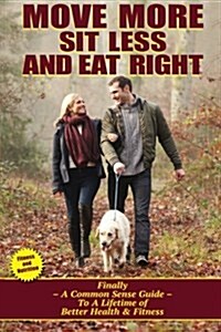 Move More Sit Less and Eat Right (Paperback)