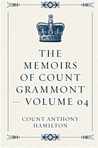 The Memoirs of Count Grammont - Volume 04 (Paperback)