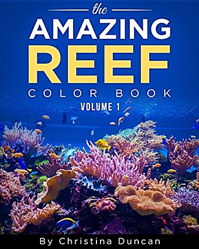 Aquarium Depot - The Amazing Reef Coloring Book Volume 1 (Paperback)