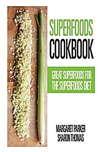 Superfoods Cookbook: Great Superfoods for the Superfoods Diet (Paperback)