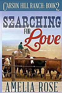 Searching for Love: Carson Hill Ranch Series: Book 2 (Paperback)
