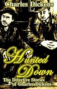 Hunted Down: The Detective Stories of Charles Dickens (Paperback)