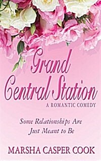 Grand Central Station: Some Relationships Are Just Meant to Be (Paperback)