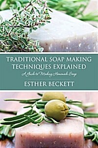 Traditional Soap Making Techniques Explained (Paperback)