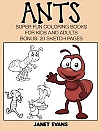 Ants: Super Fun Coloring Books for Kids and Adults (Paperback)