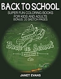 Back to School: Super Fun Coloring Books for Kids and Adults (Paperback)