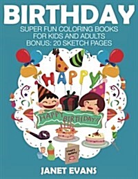 Birthday: Super Fun Coloring Books for Kids and Adults (Paperback)