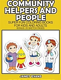 Community Helpers and People: Super Fun Coloring Books for Kids and Adults (Bonus: 20 Sketch Pages) (Paperback)