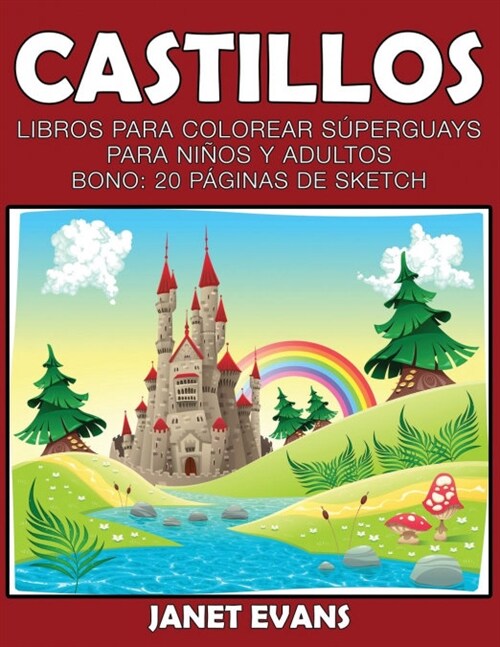 Castillos: Libros Para Colorear Superguays Para Ninos y Adultos (Bono: 20 Paginas de Sketch) (Paperback)