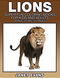 Lions: Super Fun Coloring Books for Kids and Adults (Bonus: 20 Sketch Pages) (Paperback)