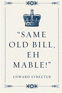 Same Old Bill, Eh Mable! (Paperback)