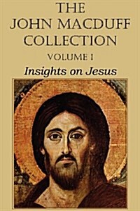 The John Macduff Collection - Volume I, Insights on Jesus (Paperback)