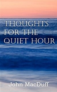 Thoughts for the Quiet Hour (Paperback)