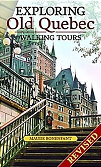 Exploring Old Quebec: Walking Tours (Paperback, Revised)