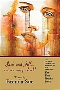Jack and Jill, Not an Easy Climb - The Tina Mucka Story (Paperback)
