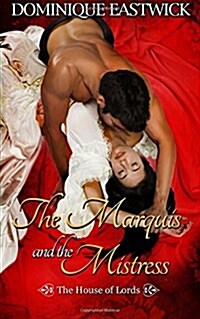 The Marquis and the Mistress: House of Lords Book #2 (Paperback)