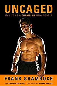 Uncaged: My Life as a Champion Mma Fighter (Paperback)
