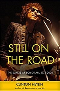 Still on the Road: The Songs of Bob Dylan, 1974-2006 (Paperback)