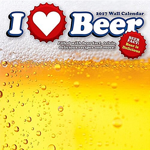 I Love Beer 2017 Wall Calendar (Wall)