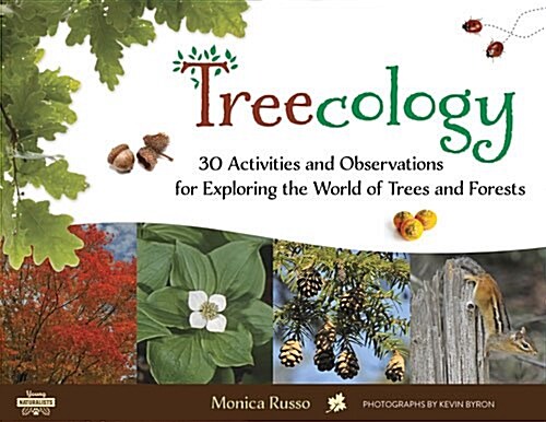 Treecology: 30 Activities and Observations for Exploring the World of Trees and Forests Volume 4 (Paperback)