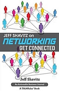 Jeff Shavitz on Networking: Get Connected (Paperback)