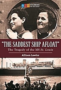 The Saddest Ship Afloat: The Tragedy of the MS St. Louis (Paperback)