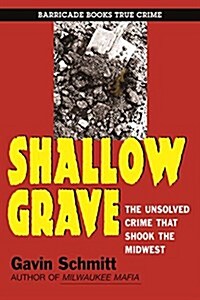 Shallow Grave: The Unsolved Crime That Shook the Midwest (Paperback)