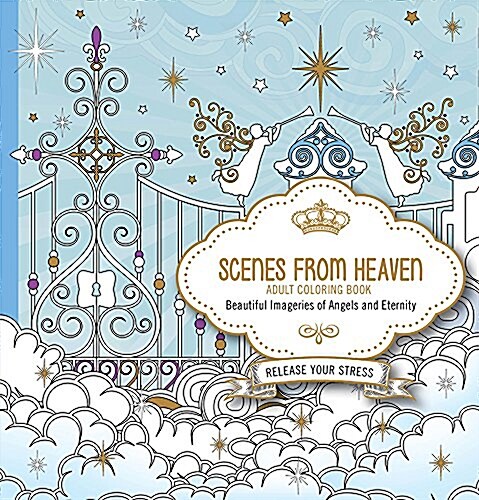 Scenes from Heaven Adult Coloring Book: Beautiful Imageries of Angels and Eternity (Paperback)