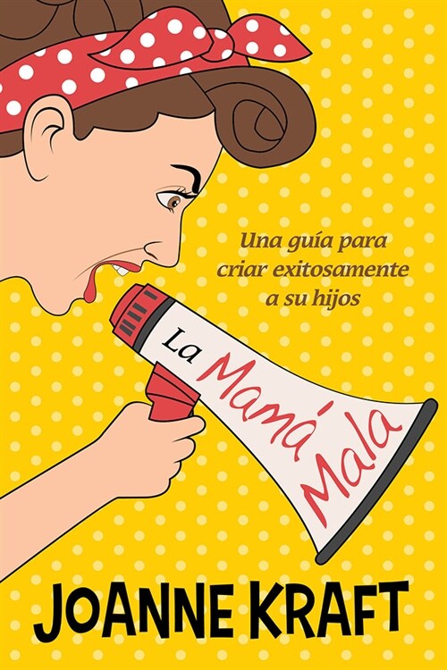 La Mam?Mala: Una Gu? Para Criar Exitosamente a Sus Hijos (Paperback)