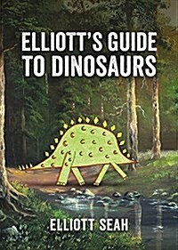 Elliotts Guide to Dinosaurs (Hardcover)