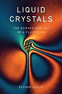 Liquid Crystals : The Science and Art of a Fluid Form (Hardcover)