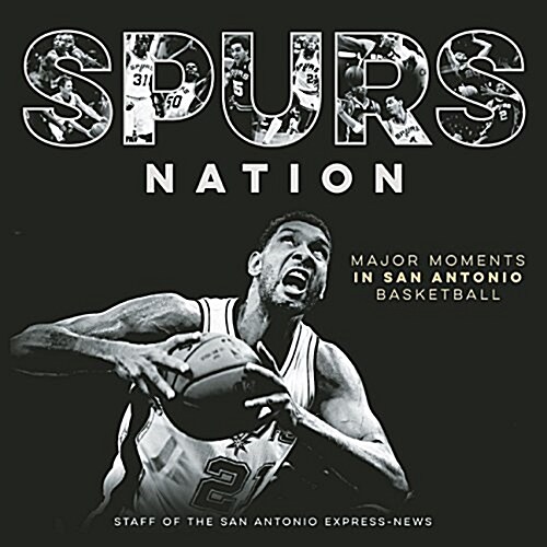 Spurs Nation: Major Moments in San Antonio Basketball (Hardcover)