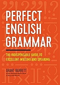 Perfect English Grammar: The Indispensable Guide to Excellent Writing and Speaking (Paperback)
