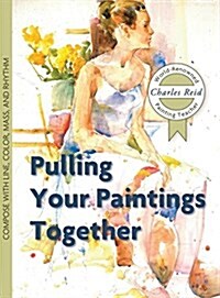 Pulling Your Paintings Together (Hardcover, Reprint)