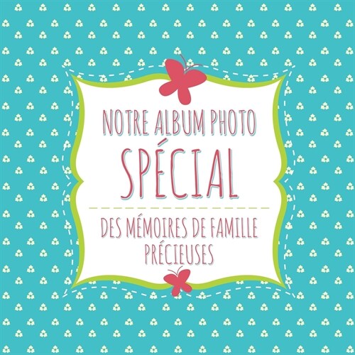 Notre Album Photo Special Des Memoires de Famille Precieuses (Paperback)